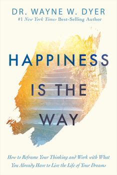 Hardcover Happiness Is the Way: How to Reframe Your Thinking and Work with What You Already Have to Live the Life of Your Dreams Book
