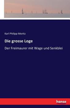 Paperback Die grosse Loge: Der Freimaurer mit Wage und Senkblei [German] Book