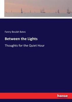 Paperback Between the Lights: Thoughts for the Quiet Hour Book