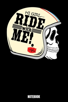Hi Girl Ride With Me Notebook: Notizbuch mit den Abmessungen 6 x 9 - 110 leere Seiten mit karierten Innendesign ideal als Tagebuch oder f�r deine Notizen. Das Format 6 x 9 ist �hnlich wie das Format A