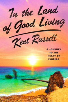 Hardcover In the Land of Good Living: A Journey to the Heart of Florida Book