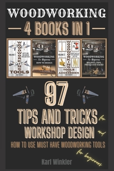 Paperback Woodworking: 97 Tips and Tricks for Workshop design and how to use must have woodworking tools for beginners Book