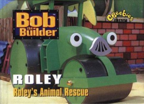 Hardcover Bob the Builder: Roley's Animal Rescue (Bob the Builder) Book