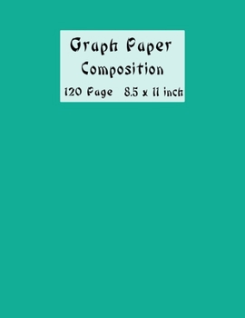 Graph Paper Composition Notebook: Graph Paper 5x5 Notebook - Large (8.5 x 11 inches) - 120 Pages -