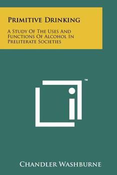 Paperback Primitive Drinking: A Study Of The Uses And Functions Of Alcohol In Preliterate Societies Book