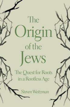 Paperback The Origin of the Jews: The Quest for Roots in a Rootless Age Book