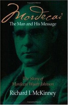 Paperback Mordecai, the Man and His Message: The Story of Mordecai Wyatt Johnson Book