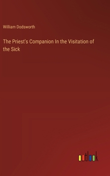 Hardcover The Priest's Companion In the Visitation of the Sick Book