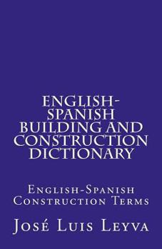 Paperback English-Spanish Building and Construction Dictionary: English-Spanish Construction Terms Book