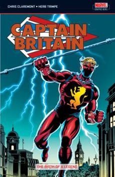 Paperback Captain Britain Vol.1: Birth Of A Legend: UK Captain Britain Vol.1 #1-39, Super Spider-Man #231, MTU #65-66: Birth of a Legend v. 1 Book