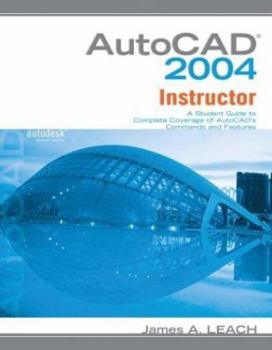 Paperback AutoCAD 2004 Instructor: A Student Guide to Complete Coverage of AutoCAD's Commands and Features Book