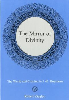 Hardcover The Mirror of Divinity:: The World and Creation in J.-K. Huysmans Book