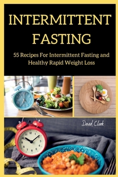 Paperback Intermittent Fasting: 55 Recipes For Intermittent Fasting and Healthy Rapid Weight Loss Book