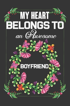 Paperback My Heart Belongs To An Awesome Boyfriend: Valentine Gift, Best Gift For Loving Boyfriend Book