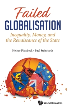 Hardcover Failed Globalisation: Inequality, Money, and the Renaissance of the State Book