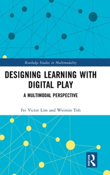 Hardcover Designing Learning with Digital Play: A Multimodal Perspective Book