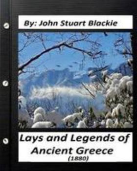 Paperback Lays and Legends of Ancient Greece (1880) By John Stuart Blackie Book