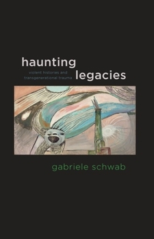 Paperback Haunting Legacies: Violent Histories and Transgenerational Trauma Book