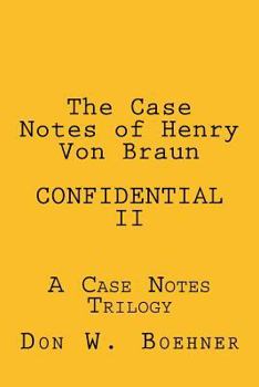 Paperback The Case Notes of Henry Von Braun - CONFIDENTIAL II: A Case Notes Trilogy Book