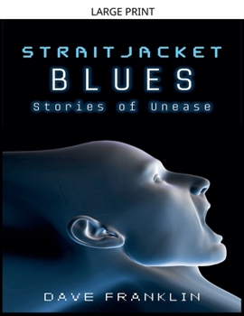 Straitjacket Blues: Stories of Unease