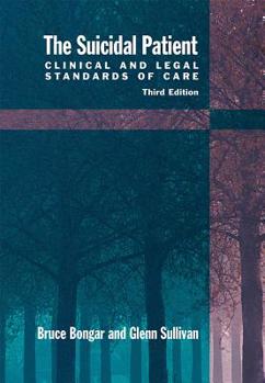 The Suicidal Patient: Clinical and Legal Standards of Care
