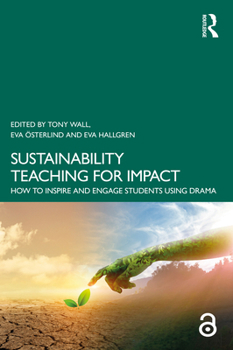 Paperback Sustainability Teaching for Impact: How to Inspire and Engage Students Using Drama Book