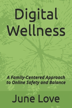 Paperback Digital Wellness: A Family-Centered Approach to Online Safety and Balance Book