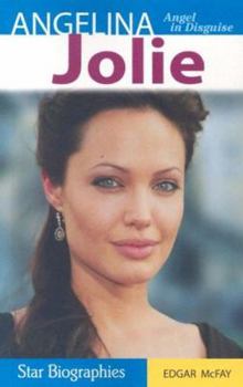 Angelina Jolie: Angel in Disguise (Star Biographies) - Book  of the Star Biographies