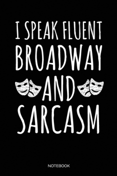 Paperback I Speak Fluent Broadway And Sarcasm Notebook: Dot Grid Journal 6x9 - Theatre Broadway Drama Notebook I Theater Actor Gift for Thespians and Stage Geek Book