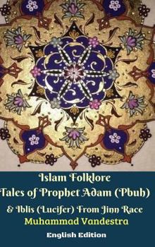 Hardcover Islam Folklore Tales of Prophet Adam (Pbuh) and Iblis (Lucifer) From Jinn Race English Edition Book