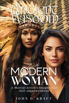 Ancient Wisdom for the Modern Woman: A Martial Artist's Insight into Self-empowerment