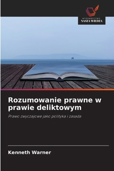 Rozumowanie prawne w prawie deliktowym (Polish Edition)