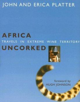 Hardcover Africa Uncorked: Travels in Extreme Wine Territory Book