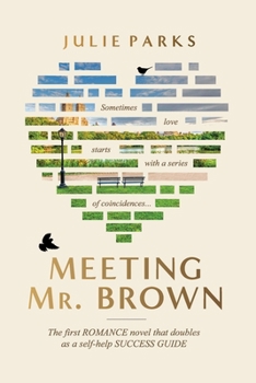 Paperback Meeting Mr. Brown: The first ROMANCE novel that doubles as a self-help SUCCESS GUIDE Book