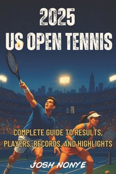 Paperback 2025 US Open Tennis: Complete Guide to Results, Players, Records, and Highlights Book