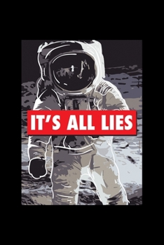 It's All Lies: 6x9 Science Journal & Notebook Dotgrid Gift For A Conspiracy Theorist