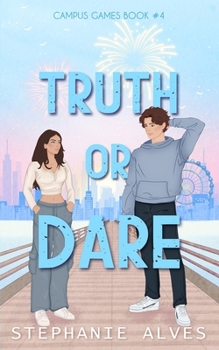 Truth Or Dare: A College Romance (Campus Games)