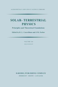 Paperback Solar-Terrestrial Physics: Principles and Theoretical Foundations Based Upon the Proceedings of the Theory Institute Held at Boston College, August 9- Book