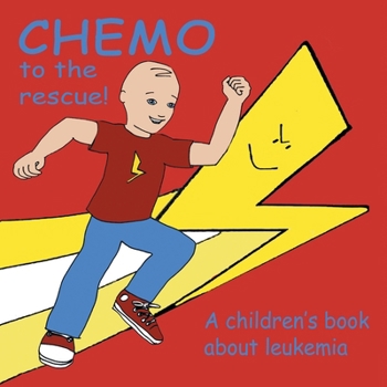Paperback Chemo to the Rescue: A Children's Book About Leukemia Book