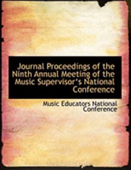 Paperback Journal Proceedings of the Ninth Annual Meeting of the Music Supervisora 's National Conference [Large Print] Book