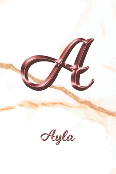 Paperback Ayla: Sketchbook - Blank Imaginative Sketch Book Paper - Letter A Rose Gold White Marble Pink Effect Cover - Teach & Practic Book