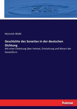 Paperback Geschichte des Sonettes in der deutschen Dichtung: Mit einer Einleitung über Heimat, Entstehung und Wesen der Sonettform [German] Book