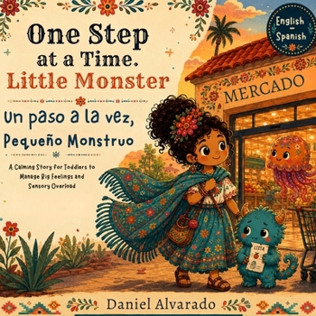 One Step at a Time, Little Monster: A Calming Story for Toddlers to Manage Big Feelings and Sensory Overload (The Social-Emotional Little Monsters)