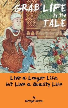 Hardcover Grab Life by the Tale: Live a Longer Life, But Live a Quality Life Book