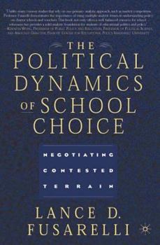 Paperback The Political Dynamics of School Choice: Negotiating Contested Terrain Book