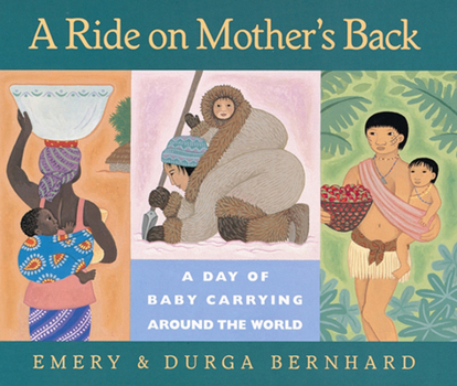 Hardcover A Ride on Mother's Back: A Day of Baby Carrying Around the World Book