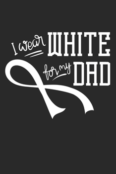 Paperback I wear white for my Dad: Lung Cancer & Chemotherapy Journal Book