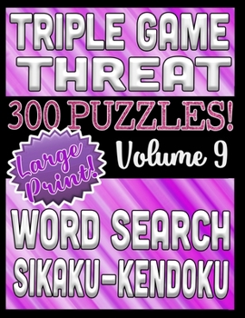 Paperback Triple Game Threat - 300 Puzzles - Word Search, Sikaku, Kendoku: Large Print Combined Fun Logic Puzzles with Variable Difficulty Book