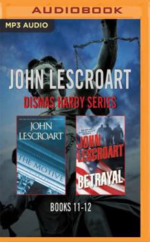 John Lescroart - Dismas Hardy Series: Books 11-12: The Motive, Betrayal - Book  of the Dismas Hardy