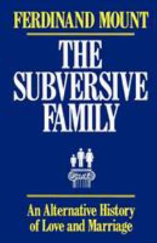 Paperback The Subversive Family: An Alternative History of Love and Marriage Book